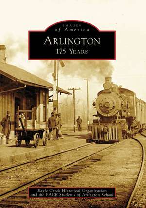 Arlington: 175 Years de Eagle Creek Historical Organization