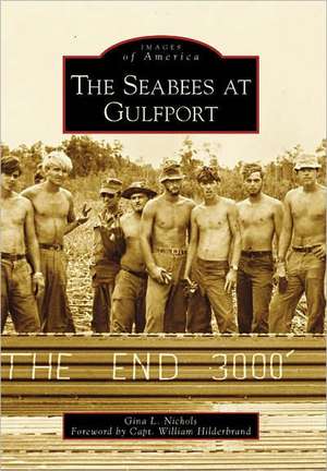 The Seabees at Gulfport de Gina L. Nichols