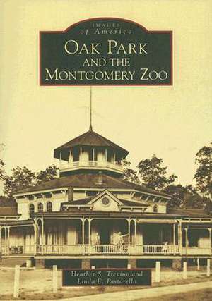 Oak Park and the Montgomery Zoo de Heather S. Trevino