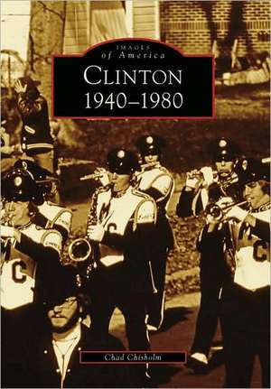 Clinton 1940-1980 de Chad Chisholm