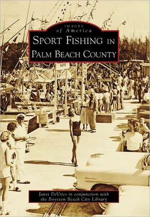 Sport Fishing in Palm Beach County de Janet DeVries