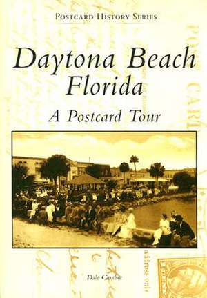 Daytona Beach Florida: A Postcard Tour de Dale Cambre