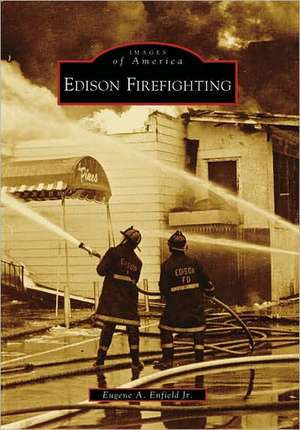 Edison Firefighting de Eugene A Enfield Jr