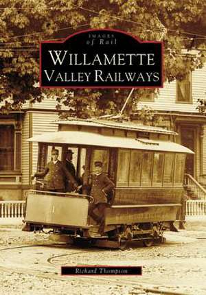 Willamette Valley Railways de Richard Thompson