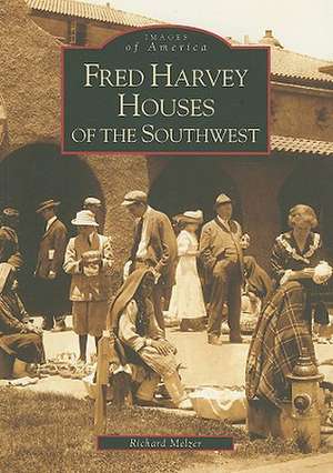 Fred Harvey Houses of the Southwest de Richard Melzer