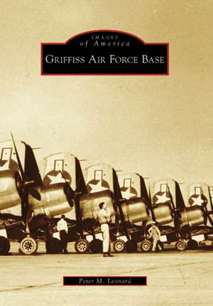 Griffiss Air Force Base de Peter M. Leonard