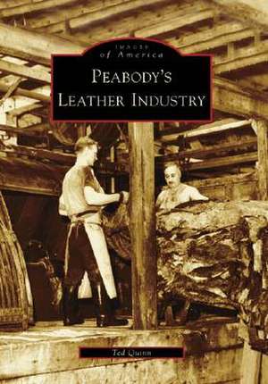 Peabody's Leather Industry de Ted Quinn