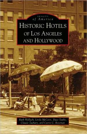 Historic Hotels of Los Angeles and Hollywood de Ruth Wallach