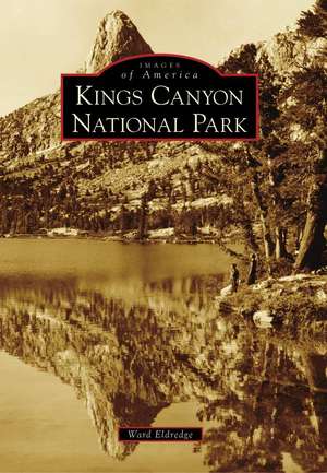 Kings Canyon National Park de Ward Eldredge