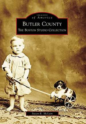 Butler County: The Boston Studio Collection de Susan R. McLain