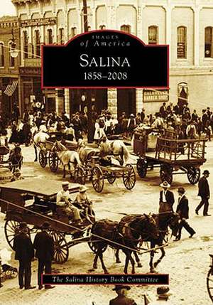 Salina, 1858-2008 de The Salina History Book Committee