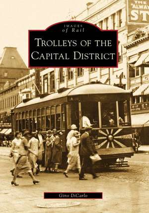 Trolleys of the Capital District de Gino Dicarlo