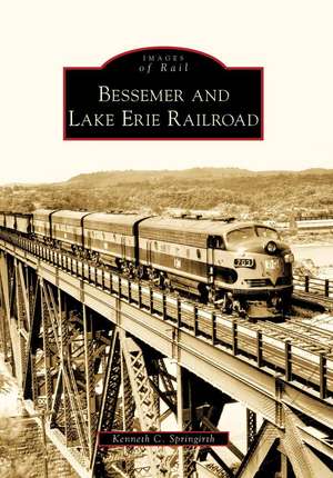 Bessemer and Lake Erie Railroad de Kenneth C. Springirth