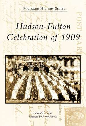 Hudson-Fulton Celebration of 1909 de Edward F. Levine