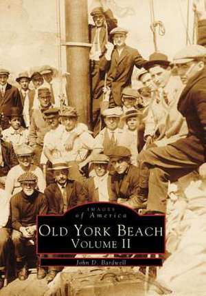 Old York Beach: Volume 2 de John D. Bardwell