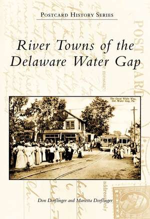 River Towns of the Delaware Water Gap de Don Dorflinger