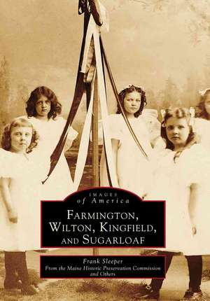 Farmington, Wilton, Kingfield, and Sugarloaf de Frank H. Sleeper