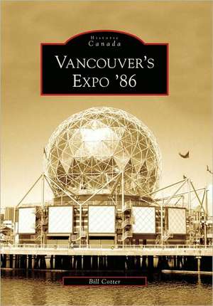 Vancouver's Expo '86 de Bill Cotter