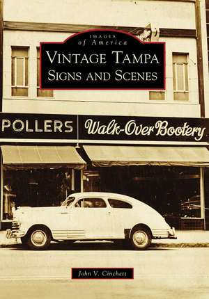 Vintage Tampa Signs and Scenes de John V. Cinchett