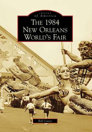 The 1984 New Orleans World's Fair de Bill Cotter