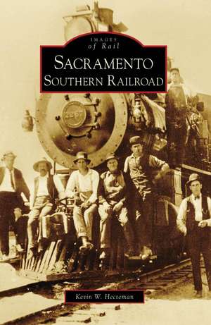 Sacramento Southern Railroad de Kevin W. Hecteman