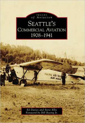 Seattle's Commercial Aviation: 1908-1941 de Ed Davies