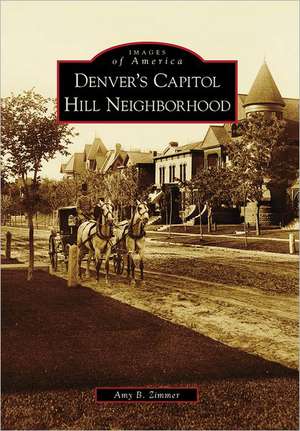 Denver's Capitol Hill Neighborhood de Amy B. Zimmer