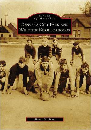 Denver's City Park and Whittier Neighborhoods de Shawn M Snow