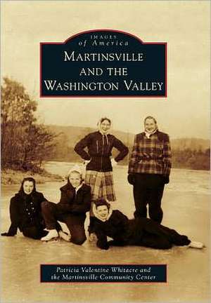 Martinsville and the Washington Valley de Patricia Valentine Whitacre