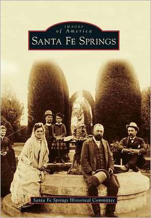 Santa Fe Springs de Santa Fe Springs Historical Committee