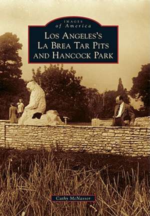 Los Angeles's La Brea Tar Pits and Hancock Park de Cathy McNassor