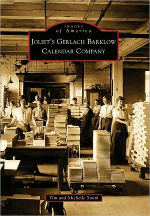 Joliet's Gerlach Barklow Calendar Company de Tim Smith