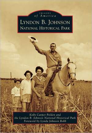 Lyndon B. Johnson National Historical Park de Kelly Carper Polden