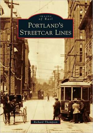 Portland's Streetcar Lines de Richard Thompson