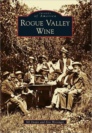 Rogue Valley Wine de Mj Daspit