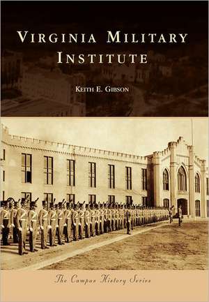 Virginia Military Institute de Keith E. Gibson