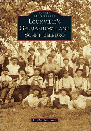 Louisville's Germantown and Schnitzelburg de Lisa M. Pisterman