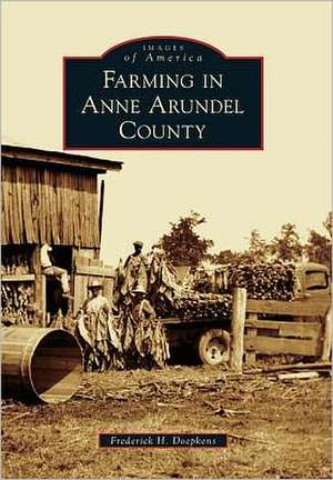 Farming in Anne Arundel County de Frederick H. Doepkens