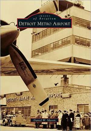 Detroit Metro Airport de Daniel W. Mason