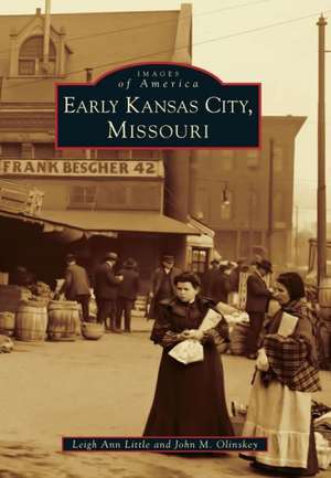 Early Kansas City, Missouri de Leigh Ann Little