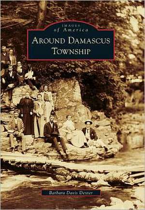 Around Damascus Township de Barbara Davis Dexter