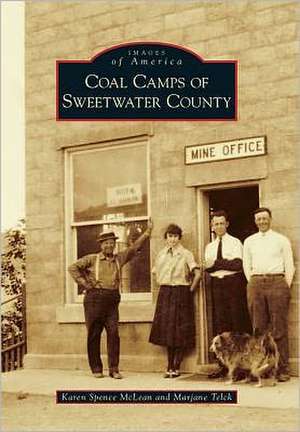 Coal Camps of Sweetwater County de Karen Spence McLean