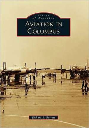 Aviation in Columbus de Richard E Barrett