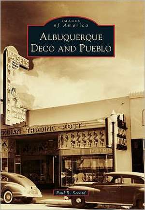 Albuquerque Deco and Pueblo de Paul R. Secord