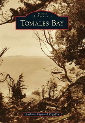 Tomales Bay de Anthony Raymond Kilgallin