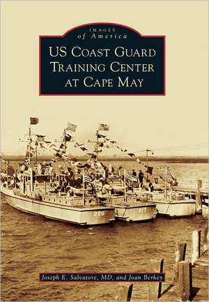 US Coast Guard Training Center at Cape May de Joseph E. Salvatore