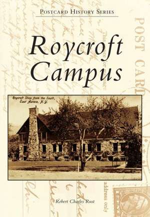 Roycroft Campus de Robert Charles Rust