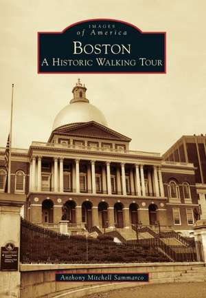 Boston: A Historic Walking Tour de Anthony Mitchell Sammarco