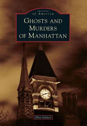 Ghosts and Murders of Manhattan de Elise Gainer