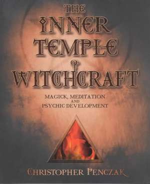 The Inner Temple of Witchcraft de Christopher Penczak